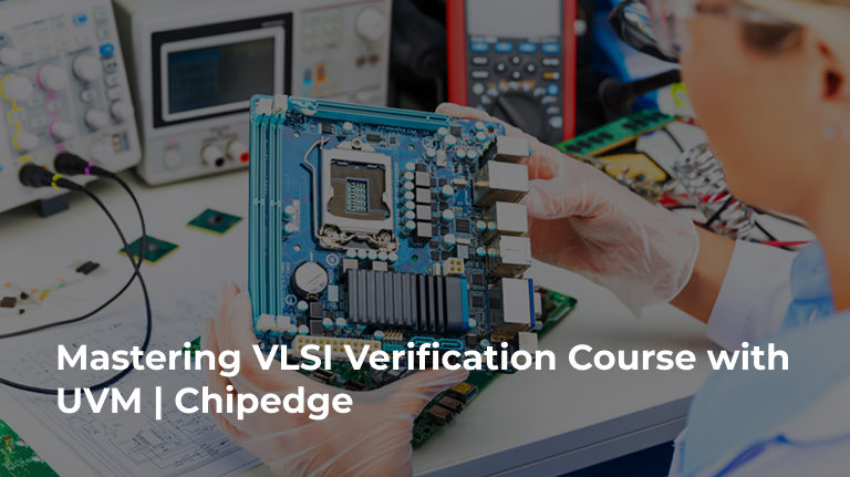 Mastering VLSI Verification Course with UVM | Chipedge