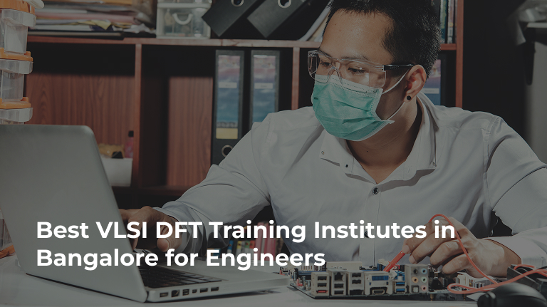 Best VLSI DFT Training Institutes in Bangalore for Engineers