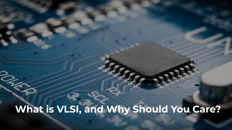 What is VLSI and Why Should You Care?