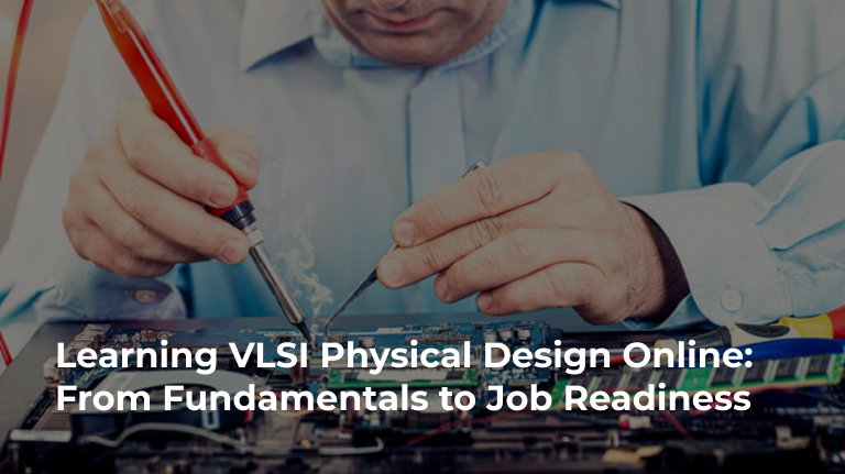 Learning VLSI Physical Design Online: From Fundamentals to Job Readiness