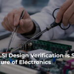 How VLSI Design Verification Is Shaping the Future of Electronics