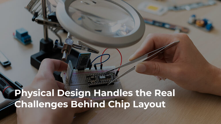 Physical Design Handles the Real Challenges