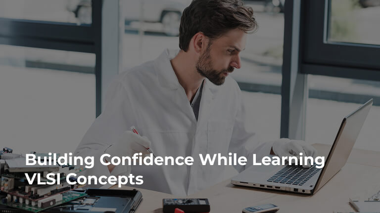 Building Confidence While Learning VLSI Concepts