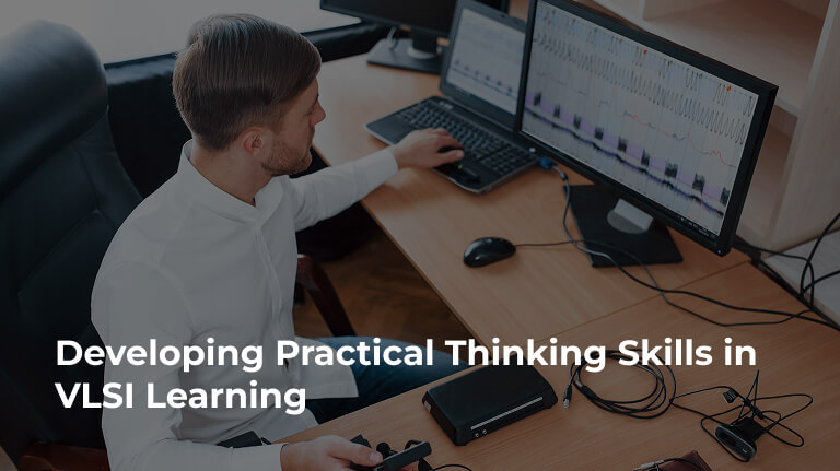Developing Practical Thinking Skills in VLSI Learning