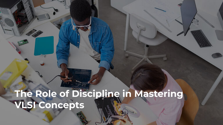 The Role of Discipline in Mastering VLSI Concepts