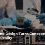 Back-End Design Turns Concepts into Silicon Reality