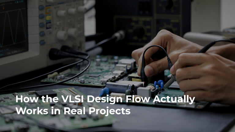 How the VLSI Design Flow Actually Works in Real Projects
