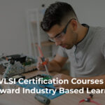 Online VLSI Certification Courses and Shift to Industry Based Learning