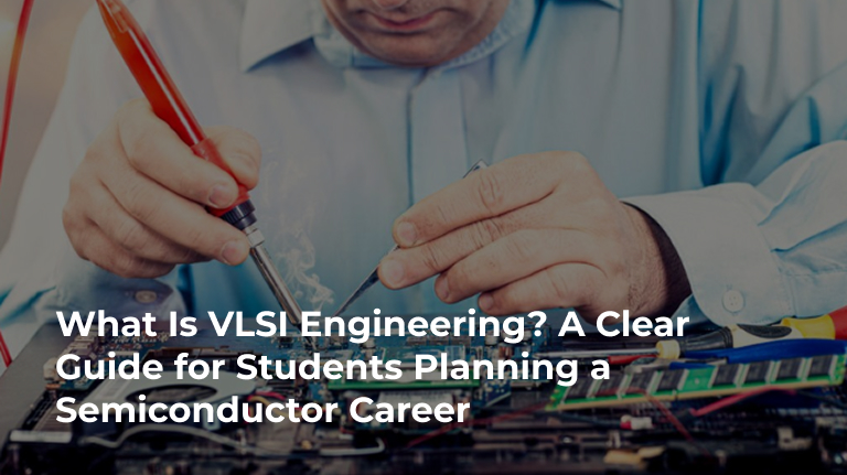Understanding VLSI Engineering