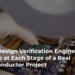 What Design Verification Engineers in VLSI Do at Each stage of a Real Semiconductor Project
