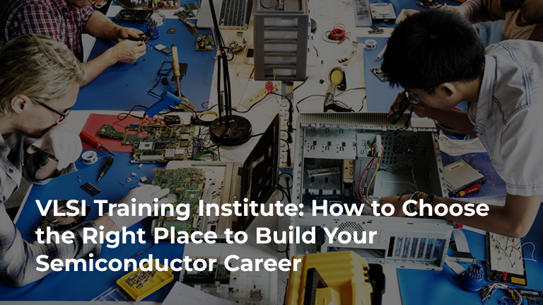 VLSI Training Institute for Semiconductor Career Growth
