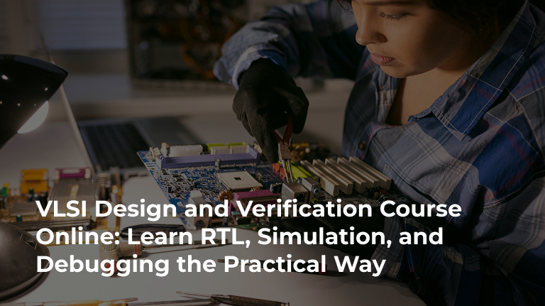 VLSI Design and Verification Course Online for RTL Skills