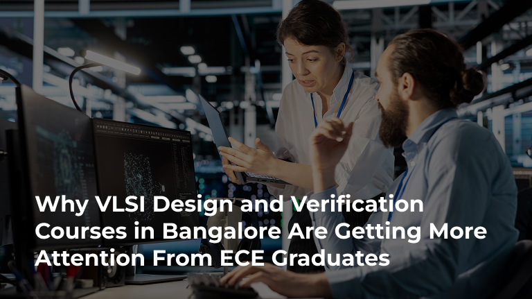 Why VLSI Design and Verification Courses in Bangalore Are Getting More Attention From ECE Graduates